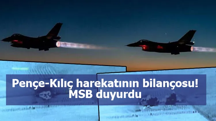 Pençe-Kılıç harekatının bilançosu! MSB duyurdu